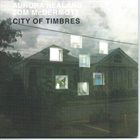 AURORA NEALAND Aurora Nealand/Tom McDermott : City Of Timbres album cover