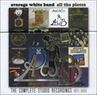 AVERAGE WHITE BAND All the Pieces: The Complete Studio Recordings 1971-2003 album cover