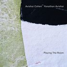 AVISHAI COHEN (TRUMPET) אבישי כהן Avishai Cohen / Yonathan Avishai :  Playing The Room album cover