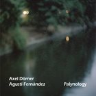 AXEL DÖRNER Axel Dörner & Agustí Fernández : Palynology album cover