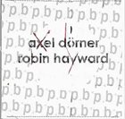 AXEL DÖRNER Axel Dörner / Robin Hayward album cover