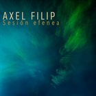 AXEL FILIP Sesion efenea album cover