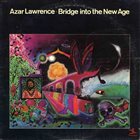 AZAR LAWRENCE Bridge Into the New Age album cover