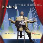 B. B. KING Let The Good Times Roll (The Music Of Louis Jordan) album cover