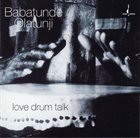 BABATUNDE OLATUNJI Love Drum Talk album cover
