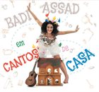 BADI ASSAD Cantos De Casa album cover