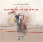 BAIKIDA CARROLL Marionettes On A High Wire album cover