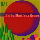 BALDO MARTINEZ Baldo Martínez Grupo : Nai album cover