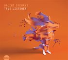 BÁLINT GYÉMÁNT True Listener album cover