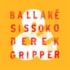 BALLAKÉ SISSOKO Ballaké Sissoko & Derek Gripper album cover