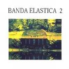 BANDA ELASTICA Banda Elastica 2 album cover