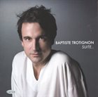 BAPTISTE TROTIGNON Suite album cover
