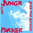 BARB JUNGR Barb Jungr & Michael Parker : Over The Bridge album cover