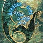 BARBARA BLUE Fish In Dirty H2O album cover