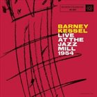 BARNEY KESSEL Live At The Jazz Mill album cover