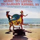 BARNEY KESSEL Music to Listen to Barney Kessel By album cover