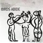 BARRE PHILLIPS Barre Phillips /  Catherine Jauniaux /  Malcolm Goldstein : Birds Abide album cover