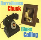 BARRELHOUSE CHUCK Blues Calling album cover