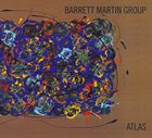 BARRETT MARTIN Barrett Martin Group ‎: Atlas album cover
