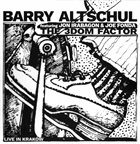 BARRY ALTSCHUL Barry Altschul Featuring Jon Irabagon & Joe Fonda: The 3Dom Factor - Live In Krakow album cover