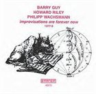 BARRY GUY Improvisations Are Forever Now (1977-9) (with Howard Riley / Philipp Wachsmann) album cover
