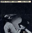 BARRY HARRIS Listen to Barry Harris... Solo Piano album cover