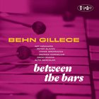 BEHN GILLECE Between The Bars album cover