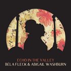 BÉLA FLECK Bela Fleck / Abigail Washburn : Echo In The Valley album cover