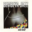 BEMBEYA JAZZ NATIONAL Wâ Kélê album cover