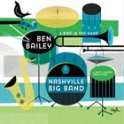 BEN BAILEY AND THE NASHVILLE BIG BAND A Bird in the Hand album cover