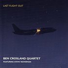 BEN CROSLAND Ben Crosland Quartet : Last Flight Out album cover
