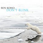 BEN KONO Don't Blink album cover