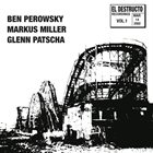 BEN PEROWSKY Ben Perowsky, Markus Miller, Glenn Patscha : El Destructo Volume 1 album cover