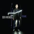 BEN WENDEL Frame album cover