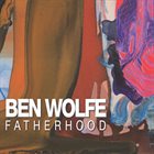 BEN WOLFE Fatherhood album cover