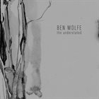 BEN WOLFE Understated album cover