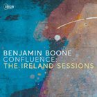 BENJAMIN BOONE Confluence : The Ireland Sessions album cover