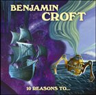 BENJAMIN CROFT 10 Reasons To... album cover