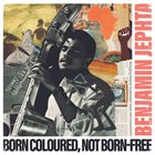 BENJAMIN JEPHTA Born Coloured, Not Born-Free album cover