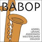 BENJAMIN KOPPEL Benjamin Koppel / Jesper Løvdal / Jacob Anderskov / Jonas Westergaard / Kresten Osgood : Babop album cover