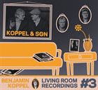 BENJAMIN KOPPEL Koppel & Søn (Living Room Recordings #3) album cover