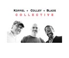 BENJAMIN KOPPEL Koppel + Colley + Blade Collective album cover