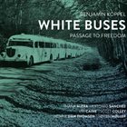 BENJAMIN KOPPEL White Buses : Passage To Freedom album cover