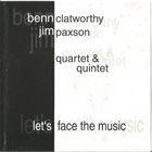 BENN CLATWORTHY Ben Clatworthy, Jimmy Paxson : Let's Face The Music album cover