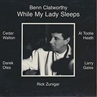 BENN CLATWORTHY While My Lady Sleeps album cover