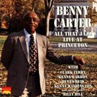 BENNY CARTER All That Jazz: Live at Princeton album cover