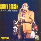 BENNY GOLSON Three Little Words album cover