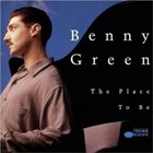 BENNY GREEN (PIANO) The Place To Be album cover