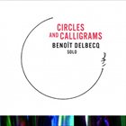 BENOÎT DELBECQ Circles and Calligrams album cover