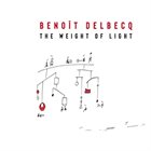BENOÎT DELBECQ The Weight of Light album cover